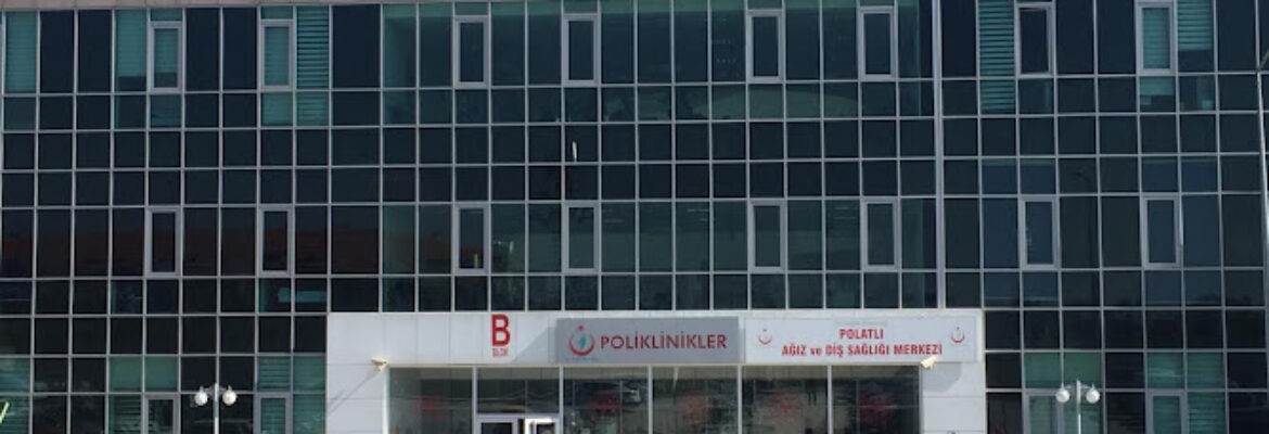 Ankara Polatlı Ağız ve Diş Sağlığı Merkezi